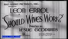 Leon Errol Short "Should Wives Work?" - 1937