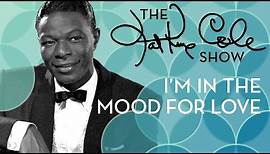 Nat King Cole - "I'm In The Mood For Love"