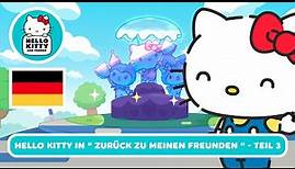 Hello Kitty in "Zurück zu meinen Freunden" Teil 3 | Supercute Adventures 6