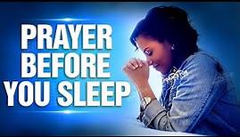 The Best Prayer To End Your Day! (POWERFUL PRAYER BEFORE SLEEP)