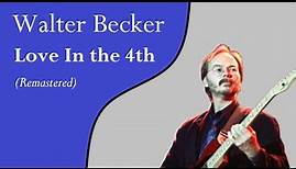 Walter Becker - Love in the 4th (Remastered)