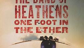 The Band Of Heathens - One Foot In The Ether