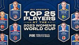 Aly Wagner's Top 25 players at 2023 FIFA Women's World Cup