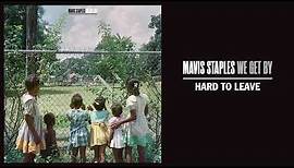 Mavis Staples - "Hard To Leave" (Full Album Stream)