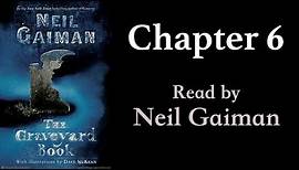 The Graveyard Book: Chapter 6 | Read by Neil Gaiman