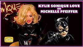 Kylie Sonique Love on Michelle Pfeiffer