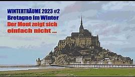 WINTERTRÄUME 2023 #2: Bretagne im Winter - der Mont zeigt sich einfach nicht ...