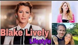 Blake Lively Lifestyle |Biography |Wikipedia |Age |Husband |Hobbies |Net Worth & Much More