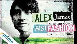Alex James: Slowing Down Fast Fashion | Trailer | Available Now