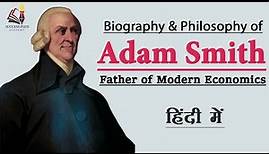 Biography & Theories of Adam Smith, The father of Economics and Capitalism, The Wealth of nations