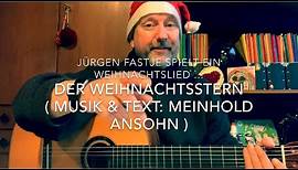 Der Weihnachtsstern ( Musik & Text: Meinhard Ansohn ), ein Weihnachtslied h. gesp. v. J. Fastje !