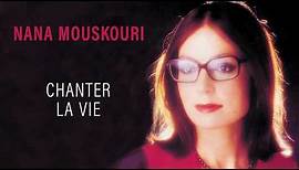 Nana Mouskouri - Chanter la vie (Audio Officiel)