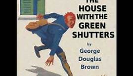 THE HOUSE WITH THE GREEN SHUTTERS by George Douglas Brown FULL AUDIOBOOK | Best Audiobooks