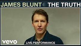 James Blunt - The Truth (Live Performance) | Vevo