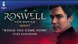 Roswell, New Mexico | Would You Come Home | Tyler Blackburn | WaterTower