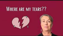 I Am Grieving: Why Can't I Cry?