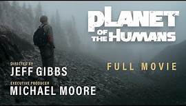 Michael Moore Presents: Planet of the Humans | A Film by Jeff Gibbs | Full Documentary