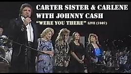 Carter Sisters & Carlene With Johnny Cash - Were You There (Live 1987)