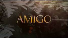 Amigo (Official Trailer)