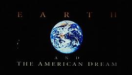Earth and The American Dream (1992) 90 minutes