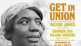 Bessie Jones With Georgia Sea Island Singers Recordings By Alan Lomax - Get In Union