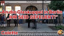 An die Glaskuppel in Berlin: "IHR SEID GEFEUERT!" - Colette