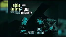 Eddie Daniels & Roger Kellaway - Just Friends: Live at the Village Vanguard (The Story)