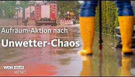 Unwetter in NRW: Großes Aufräumen nach Überschwemmungen und heftigem Gewitter | WDR Aktuelle Stunde