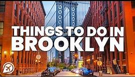 BEST THINGS TO DO IN BROOKLYN, NEW YORK