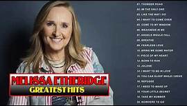 Top 30 Best Songs Of Melissa Etheridge II Melissa Etheridge Greatest Hits Full Album