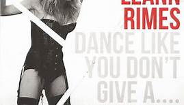 LeAnn Rimes - Dance Like You Don't Give A.... Greatest Hits Remixes