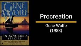 Procreation - Gene Wolfe (Short Story)