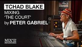 Tchad Blake mixing 'The Court' by Peter Gabriel | Trailer