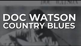 Doc Watson - Country Blues (Official Audio)