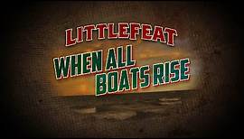 Little Feat - When All Boats Rise (Official Music Video)