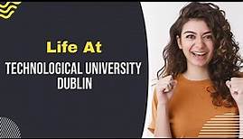 Life at Technological University Dublin | Study In Ireland | Shiksha Study Abroad