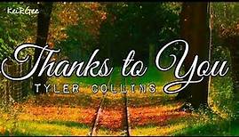 Thanks to You | by Tyler Collins | @keirgee Lyrics Video