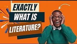 What is Literature Exactly? | Origins and Modalities of Literature Explained