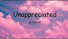Unappreciated by Cherish (Lyrics)