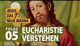 Das Manna des Messias - "Die Eucharistie Verstehen" - Folge 5