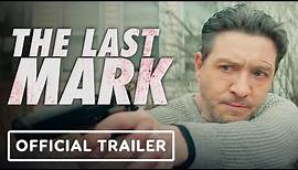 The Last Mark - Official Trailer (2022) Alexia Fast, Shawn Doyle, Josh Cruddas