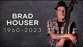 Brad Houser (1960-2023)