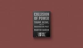 Martin Baron examines The Washington Post during the Trump era in ‘Collision of Power’