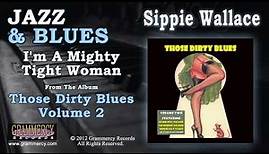 Sippie Wallace - I'm A Mighty Tight Woman