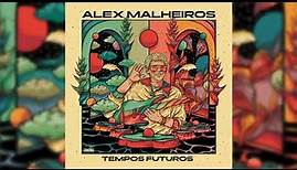 Alex Malheiros - Tempos Futuros (Full Album Stream)