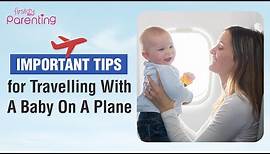 Flying With a Baby - Tips and Advice for Airplane Travel With a Baby