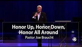 Honor Up, Honor Down, Honor All Around | Pastor Joe Braucht