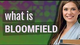 Bloomfield | meaning of Bloomfield