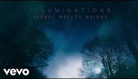 Isobel Waller-Bridge - Illuminations (Visualiser)