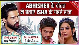 Abhishek's Best Friend Madhav Sharma SLAMS Munawar Faruqui & REVEALS Dirty Truth About Isha Malviya